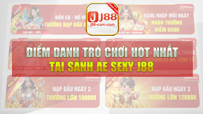 Điểm danh những trò chơi hot nhất tại sảnh casino trực tuyến AE Sexy J88