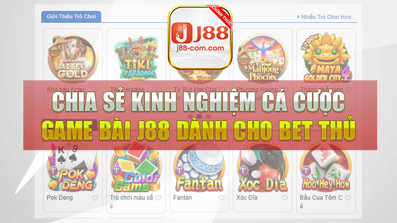 Chia sẻ kinh nghiệm cá cược game bài J88 dành cho bet thủ