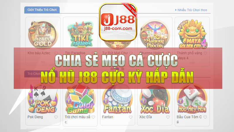 Chia sẻ mẹo cá cược nổ hũ J88 cực kỳ hấp dẫn